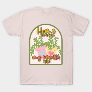 Home is where my plants are badge T-Shirt